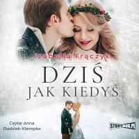 Dziś jak kiedyś - Izabella Frączyk - audiobook