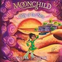 Moonchild: City of the Sun - Aisha Bushby - audiobook