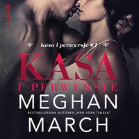 Kasa i perwersje - Meghan March - audiobook
