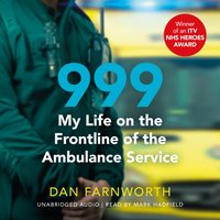 999 - My Life on the Frontline of the Ambulance Service - Dan Farnworth - audiobook