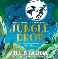 Jungledrop - Abi Elphinstone - audiobook