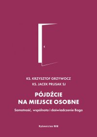 Pójdźcie na miejsce osobne - Ks. dr Krzysztof Grzywocz - ebook