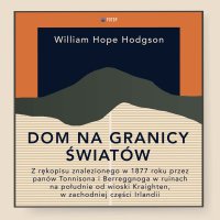 Dom na granicy światów - William Hope Hodgson - audiobook