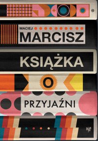 Książka o przyjaźni - Maciej Marcisz - ebook