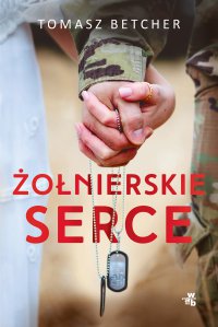 Żołnierskie serce - Tomasz Betcher - ebook