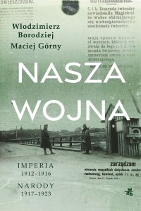 Nasza wojna. Imperia 1912-1916. Narody 1917-1923 - Maciej Górny - ebook