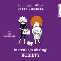 Instrukcja obsługi kobiety - Katarzyna Miller - audiobook