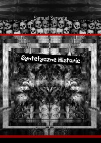 Syntetyczne historie - Samuel Serwata - ebook
