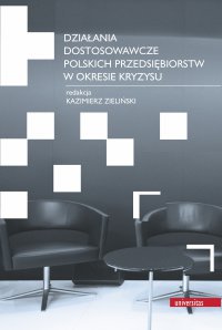 Działania dostosowawcze polskich przedsiębiorstw w okresie kryzysu - Opracowanie zbiorowe - ebook