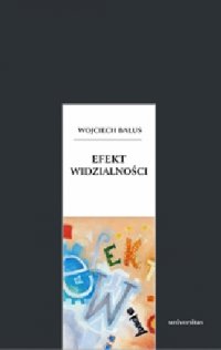 Efekt widzialności. O swoistości widzenia obrazów, granicach ich odczytywania i antropologicznych aspektach sztuki - Wojciech Bałus - ebook
