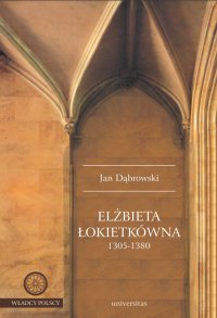 Elżbieta Łokietkówna 1305-1380 - Jan Dąbrowski - ebook
