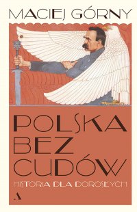 Polska bez cudów. Historia dla dorosłych - Maciej Górny - ebook