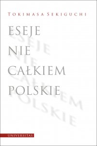 Eseje nie całkiem polskie - Tokimasa Sekiguchi - ebook