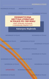 Feministyczna krytyka literatury w Polsce po 1989 roku. Tekst, dyskurs, poznanie z odmiennej perspektywy - Katarzyna Majbroda - ebook