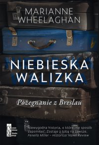 Niebieska walizka. Pożegnanie z Breslau - Marianne Wheelaghan - ebook