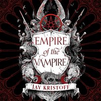 Empire of the Vampire - Jay Kristoff - audiobook