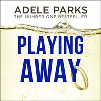 Playing Away - Adele Parks - audiobook