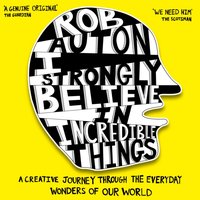 I Strongly Believe in Incredible Things - Rob Auton - audiobook