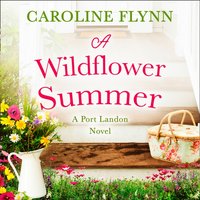 Wildflower Summer - Caroline Flynn - audiobook