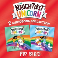 Naughtiest Unicorn: On Holiday and Winter Wonderland - Pip Bird - audiobook