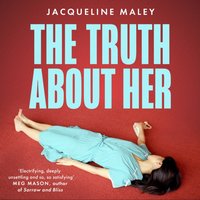 Truth about Her - Jacqueline Maley - audiobook