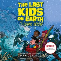 Last Kids on Earth and the Cosmic Beyond (The Last Kids on Earth) - Max Brallier - audiobook