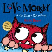 Love Monster and the Scary Something - Rachel Bright - audiobook
