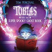 Tobias and the Super Spooky Ghost Book - Tom Percival - audiobook