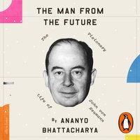 Man from the Future - Ananyo Bhattacharya - audiobook