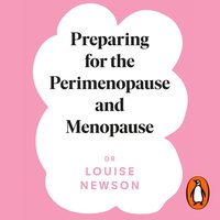 Preparing for the Perimenopause and Menopause - Louise Newson - audiobook