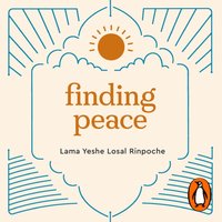 Finding Peace - Lama Yeshe Losal Rinpoche - audiobook