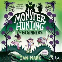 Monster Hunting For Beginners (Monster Hunting, Book 1) - Ian Mark - audiobook