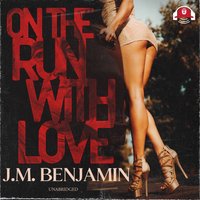 On the Run with Love - J. M. Benjamin - audiobook