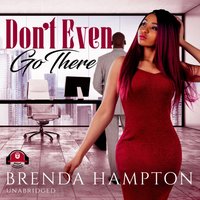Don't Even Go There - Brenda Hampton - audiobook
