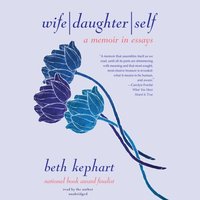 Wife | Daughter | Self - Beth Kephart - audiobook