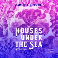 Houses under the Sea - Caitlin R. Kiernan - audiobook