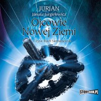 Ojcowie nowej Ziemi - Janusz Jurgielewicz (Jurjan) - audiobook