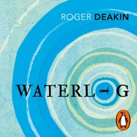 Waterlog - Roger Deakin - audiobook