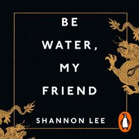 Be Water, My Friend - Shannon Lee - audiobook