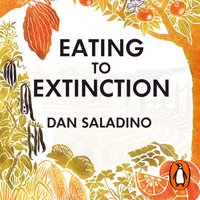 Eating to Extinction - Dan Saladino - audiobook