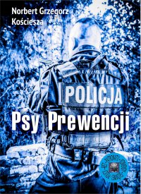 Psy Prewencji - Norbert Grzegorz Kościesza - ebook