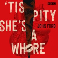 'Tis Pity She's a Whore - John Ford - audiobook