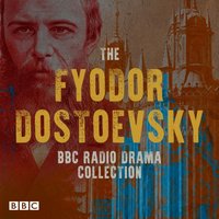 Fyodor Dostoevsky BBC Radio Drama Collection - Fyodor Dostoevsky - audiobook