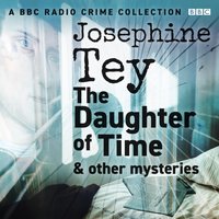 Josephine Tey: The Daughter of Time & other mysteries