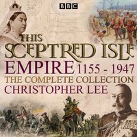 This Sceptred Isle: Empire - Christopher Lee - audiobook