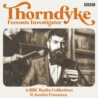 Thorndyke: Forensic Investigator - R Austin Freeman - audiobook