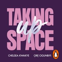 Taking Up Space - Chelsea Kwakye - audiobook