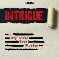 Intrigue: 3 explosive true stories - Carrie Grace - audiobook