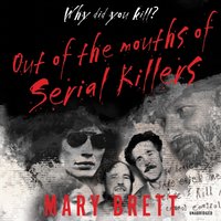 Out of the Mouths of Serial Killers - Mary Brett - audiobook