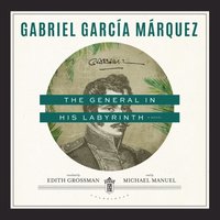General in His Labyrinth - Gabriel Garcia Marquez - audiobook